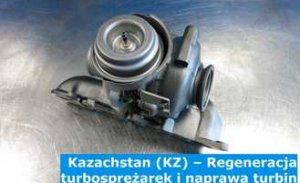 Kazachstan (KZ) – Regeneracja turbosprężarek i naprawa turbin w Kazachstanie (Қазақстан) – cała Europa