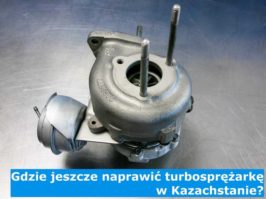 Serwisowana turbosprężarka z Kazachstanu